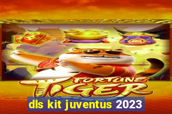 dls kit juventus 2023